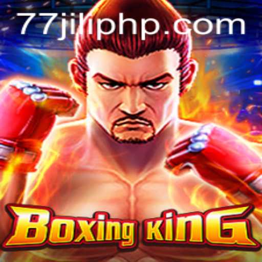 Exploring BoxingKing and the Dynamics of 77 Jili: A Comprehensive Guide
